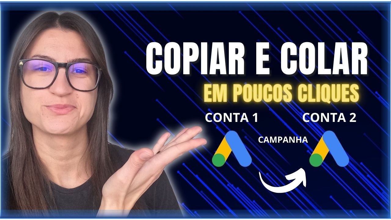 Como Copiar Campanha Google Ads Para Outra Conta em Poucos Cliques