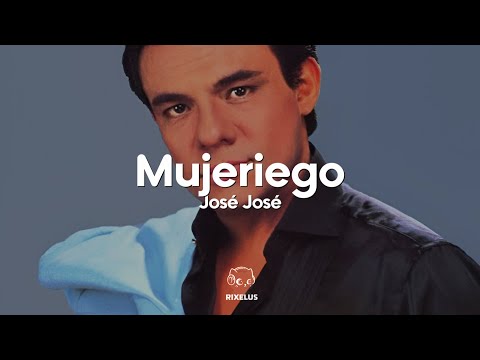 José José - Mujeriego (Letra)