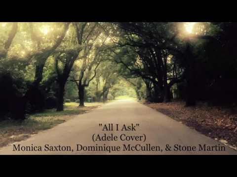 All I Ask - Adele (Monica Saxton, Dominique McCullen, and Stone Martin cover)