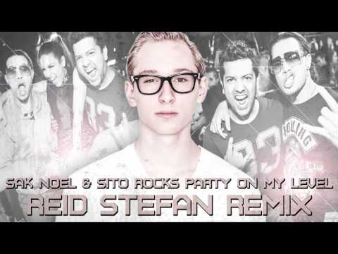 Sak Noel & Sito Rocks - Party On My Level (Reid Stefan Remix) Official