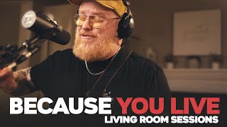 Because You Live - Living Room Sessions