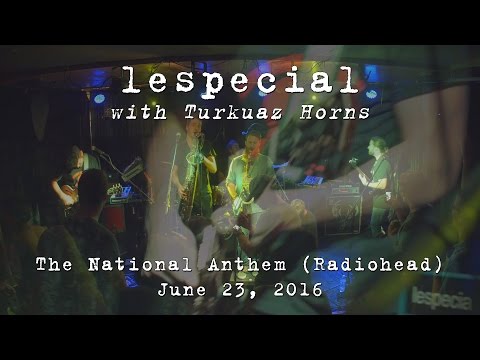lespecial w/Turkuaz Horns: The National Anthem (Radiohead) [2-Cam/4K] 2016-06-23 - New Haven, CT