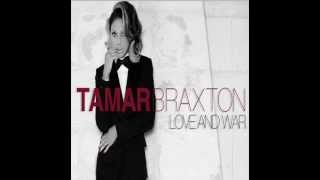 Tamar Braxton - Love and War (FULL SONG 2012)
