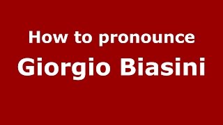 How to pronounce Giorgio Biasini