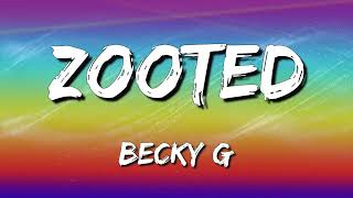 🎶 Becky G – Zooted (Lyrics)