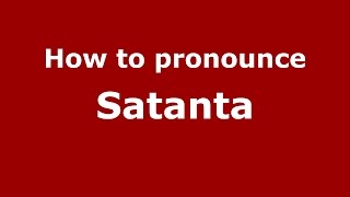 How to pronounce Satanta