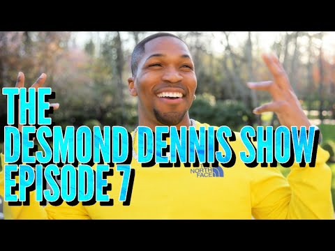 The Desmond Dennis Show (Episode 7)