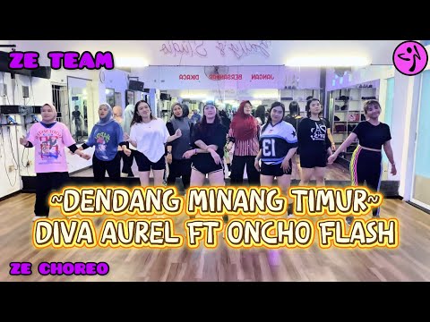 DENDANG MINANG TIMUR ➖ DIVA AUREL FT. ONCHO FLASH / ZUMBA / VIRAL TIKTOK / SENAM KREASI / ZE TEAM 💜