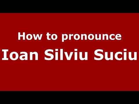 How to pronounce Ioan Silviu Suciu (Romanian/Romania)  - PronounceNames.com