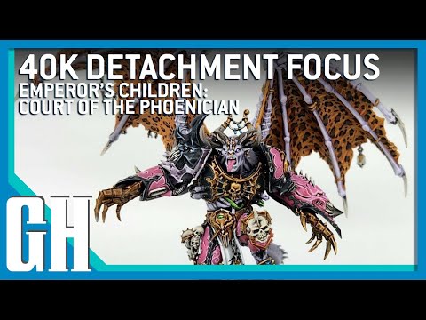 40k Detachment Focus - Emperor's Children: Court of the Phoenician