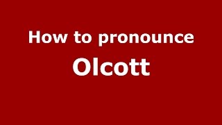 How to pronounce Olcott