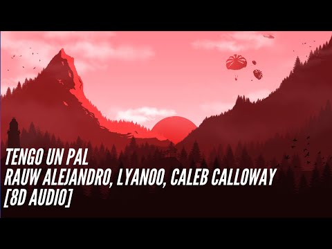 Rauw Alejandro x Lyanoo x Caleb Calloway - Tengo un Pal [8D Audio] 360°
