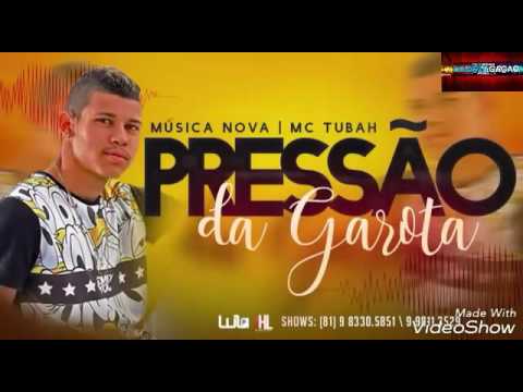 MC TUBAH PRESSÃO DA GAROTA MÚSICA NOVA 2017