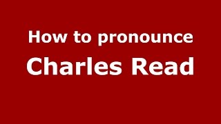 How to pronounce Charles Read
