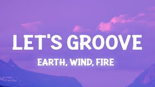 Earth, Wind &amp; Fire - Let&#39;s Groove (Lyrics) let&#39;s groove tonight tiktok