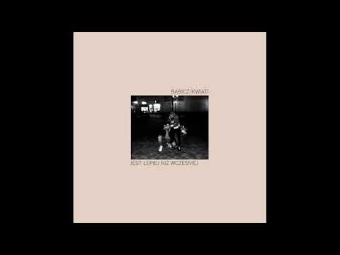 Babicz/Kwiati - Jest lepiej niż wcześniej