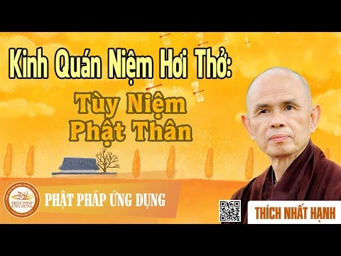 Kinh Quán Niệm Hơi Thở: Tùy Niệm - Phật Thân - Thầy Thích Nhất Hạnh