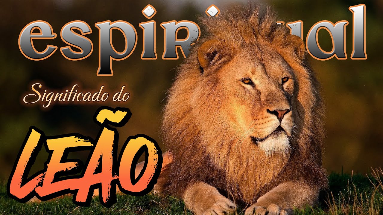 O Significado Espiritual do LEÃO🦁
