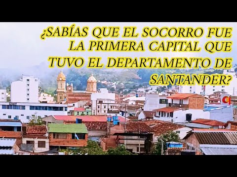 La extraordinaria historia del Socorro - Santander 