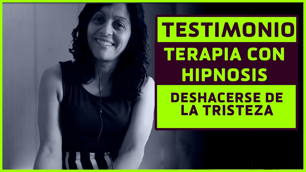 TESTIMONIO TERAPIA CON HIPNOSIS | ADIOS TRISTEZA DE FORMA RAPIDA Y PARA SIEMPRE