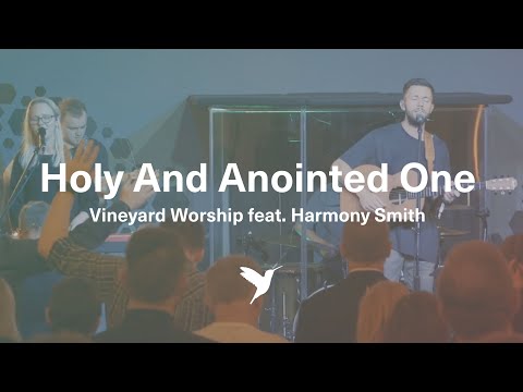 HOLY AND ANOINTED ONE [Official Live Video] | Vineyard Worship feat. Harmony Smith