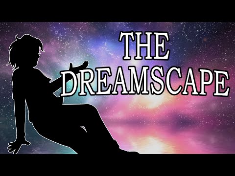 Lore of Locations - THE DREAMSCAPE