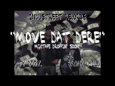 Ty Digz & Bronx Child - Move Dat Dere