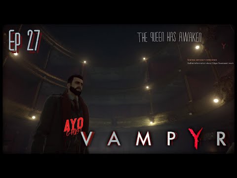 Vampyr Pt. 27 - "The BLOOD QUEEN has awakened!"