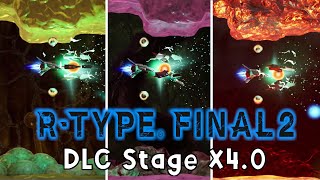 R-Type Final 2 - DLC Set 2 Stage X4.0 Comparisons | Warship Out of Hell