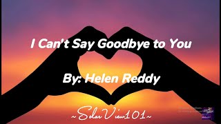 I Can&#39;t Say Goodbye To You (Lyrics Video)