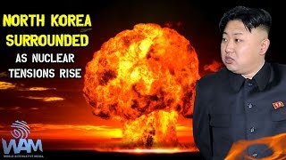 NORTH KOREA SURROUNDED BY U.S., RUSSIA & CHINA! - Tensions Rise As Nuclear Missiles Are Readied