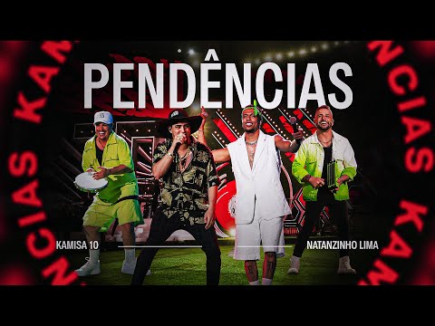 Kamisa 10 - Pendências part. Natanzinho Lima