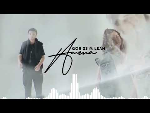Gor23 ft Leah - Amena(Slow)