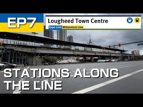Lougheed Town Centre (Expo Line, Millennium Line) | Stations Along the Line - EP7