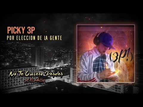 Picky 3P - No Te Quiero Perder Ft. El Melly