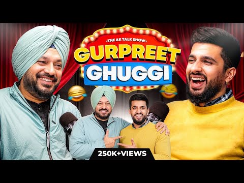 Gurpreet Ghuggi ਦੀਆਂ ਅਣਸੁਣੀਆਂ ਗੱਲਾਂ, ਉਹ ਕਿੱਸੇ ਜੋ ਕਦੇ ਕਿਤੇ ਨਹੀਂ ਸੁਣਾਏ | AkTalkShow