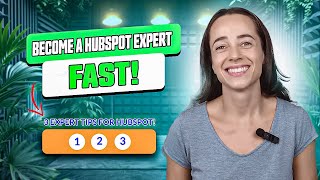 3 tips to help you become a HubSpot Expert!