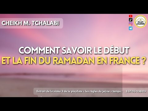 Comment savoir le début et la fin du ramadan en France  - Cheikh M.Tchalabi