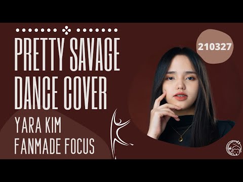 [ YARA KIM Fanmade Focus ] - 210327 Blackpink - Pretty Savage Dance Cover | YARA