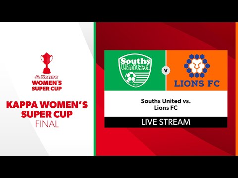 Kappa Women's Super Cup Final - Souths United vs. Lions FC