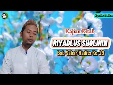 Kajian Kitab Riyadlus Sholihin Bab Sabar Hadits Ke-29