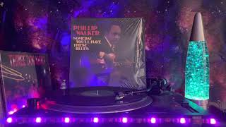 Phillip Walker (Someday You'll Have These Blues) - Side 1