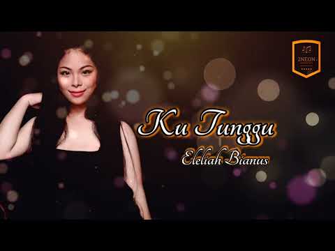 ELELIAH BIANUS - KU TUNGGU | VIDEO LYRIC