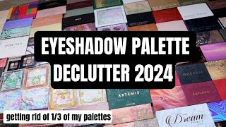 Eyeshadow Palette Declutter 2024 | I decluttered 1/3 of my collection...