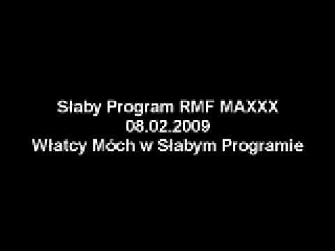 Słaby Program RMF MAXXX 08.02.2009 Włatcy Móch w Słabym Programie!