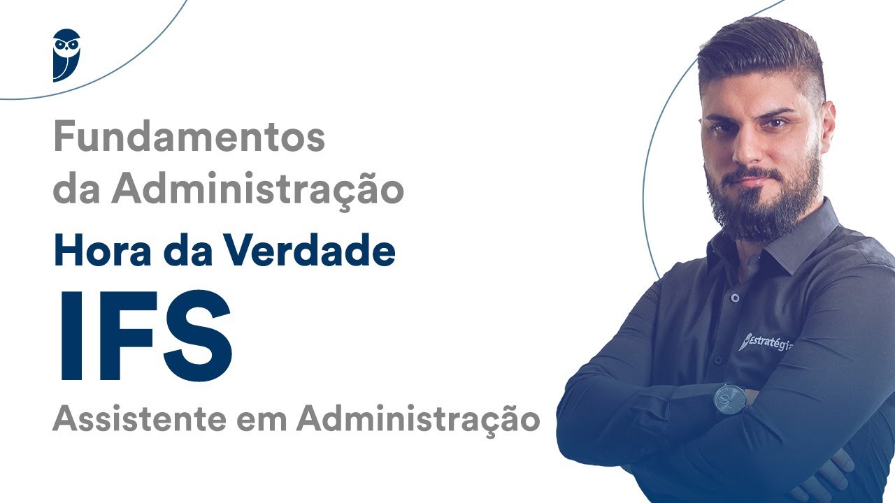 Hora da Verdade IFS - Assistente em Administração: Fundamentos da Administração