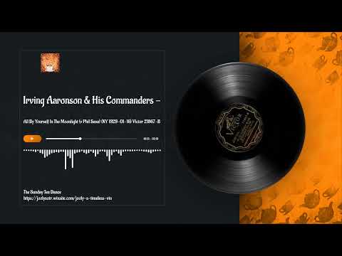 Irving Aaronson & His Commanders - All By Yourself In The Moonlight (1929)