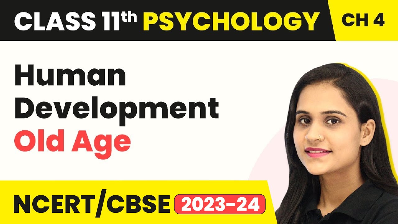 Old Age - Human Development | Class 11 Psychology Chapter 4
