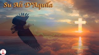 SU ALI D' AQUILA con testo Musica Cristiana e Canti Religiosi di Preghiera in Canto