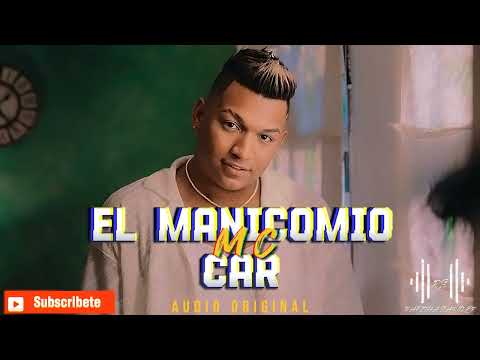 EL MANICOMIO - MC CAR  ORIGINAL @McCarOficial